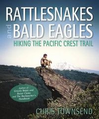 Cover image for Rattlesnakes and Bald Eagles: Hiking the Pacific Crest Trail