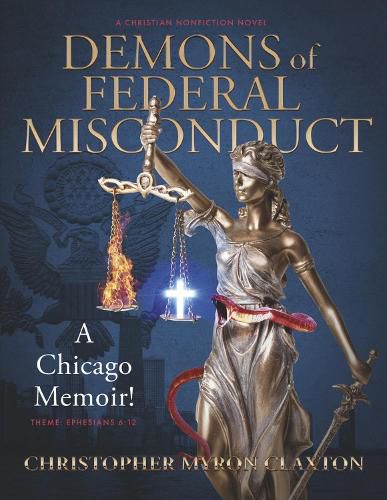 Cover image for Demons of Federal Misconduct: A Chicago Memoir! (A Christian Nonfiction Novel)