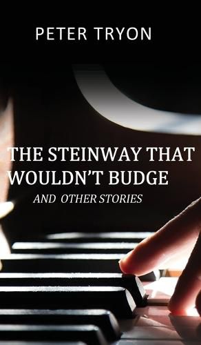 The Steinway That Wouldn't Budge (Confessions of a Piano Tuner)