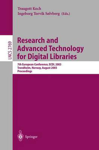 Cover image for Research and Advanced Technology for Digital Libraries: 7th European Conference, ECDL 2003, Trondheim, Norway, August 17-22, 2003. Proceedings