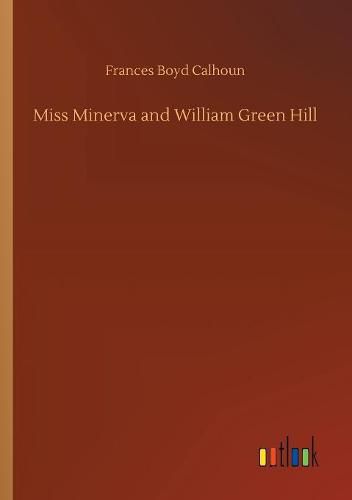 Miss Minerva and William Green Hill