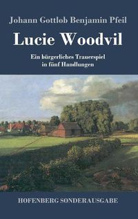 Cover image for Lucie Woodvil: Ein burgerliches Trauerspiel in funf Handlungen