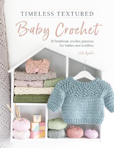 Cover image for Timeless Textured Baby Crochet: 20 Heirloom Crochet Patterns for Babies and Toddlers