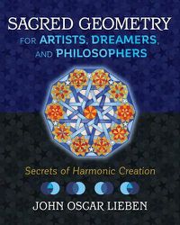 Cover image for Sacred Geometry for Artists, Dreamers, and Philosophers: Secrets of Harmonic Creation