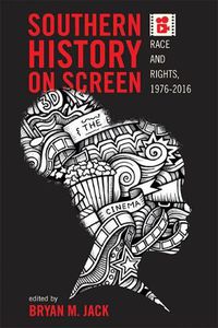 Cover image for Southern History on Screen: Race and Rights, 1976-2016