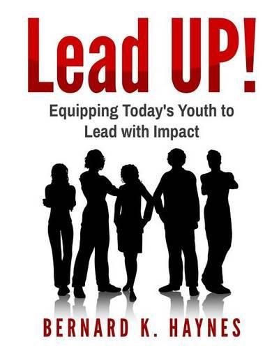 Cover image for Lead Up!: Equipping Today's Youth to Lead with Impact.