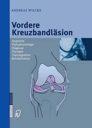 Cover image for Vordere Kreuzbandlasion: Anatomie Pathophysiologie Diagnose Therapie Trainingslehre Rehabilitation