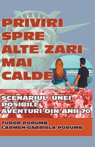 Cover image for Priviri spre alte z&#259;ri mai calde: Scenariul unei posibile aventuri din anii '70.