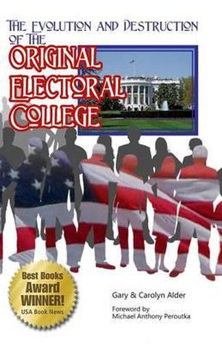 Cover image for The Evolution and Destruction of the Original Electoral College: 3rd Edition