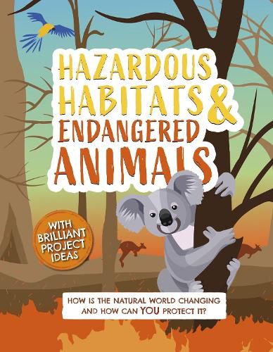 Hazardous Habitats and Endangered Animals: How is the natural world changing, and how can you protect it?