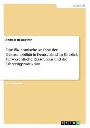 Cover image for Eine Okonomische Analyse Der Elektromobilitat in Deutschland Im Hinblick Auf Wesentliche Ressourcen Und Die Fahrzeugproduktion