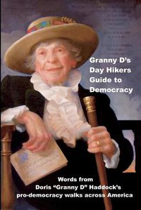 Cover image for Granny D's Day Hikers Guide to Democracy: Words from Doris Granny D Haddock's pro-democracy walks across America