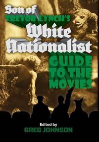 Cover image for Son of Trevor Lynch's White Nationalist Guide to the Movies