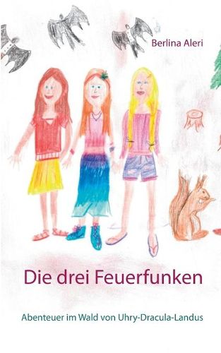 Cover image for Die drei Feuerfunken: Abenteuer im Wald von Uhry-Draculas-Landus