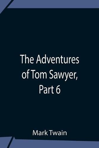 Cover image for The Adventures Of Tom Sawyer, Part 6