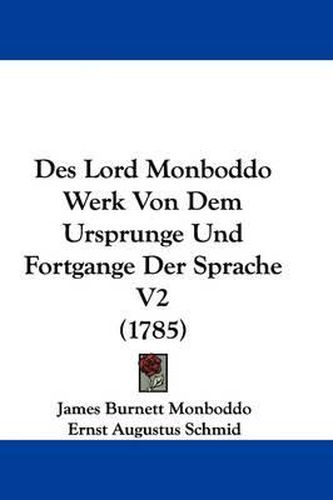 Cover image for Des Lord Monboddo Werk Von Dem Ursprunge Und Fortgange Der Sprache V2 (1785)