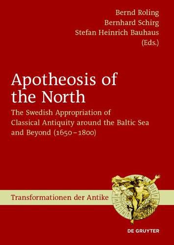 Cover image for Apotheosis of the North: The Swedish Appropriation of Classical Antiquity around the Baltic Sea and Beyond (1650 to 1800)