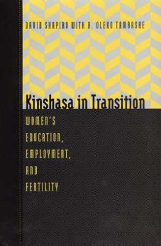 Kinshasa in Transition: Women's Education, Employment and Fertility