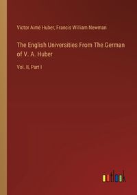 Cover image for The English Universities From The German of V. A. Huber