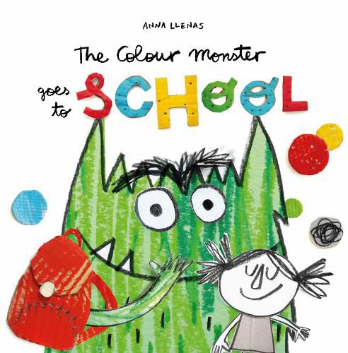 Cover image for The Colour Monster Goes to School: Perfect book to tackle school nerves