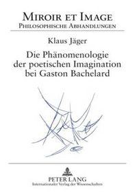 Cover image for Die Phaenomenologie Der Poetischen Imagination Bei Gaston Bachelard