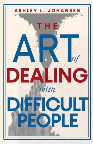 Cover image for The Art of Dealing with Difficult People, Reclaiming Control from Narcissists & Manipulators