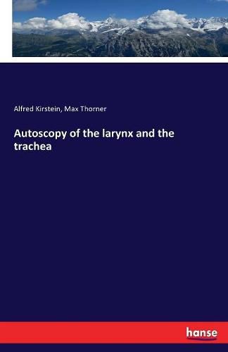 Cover image for Autoscopy of the larynx and the trachea