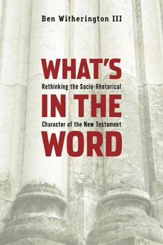 Cover image for What's in the Word: Rethinking the Socio-Rhetorical Character of the New Testament
