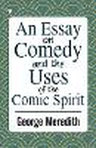 An Essay on Comedy and the Uses of the Comic Spirit (Edition1st)