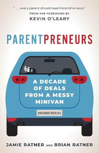 ParentPreneurs: A Decade of Deals from a Messy Minivan