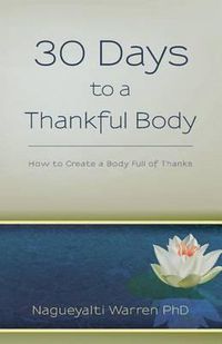 Cover image for 30 Days to a Thankful Body: How to Create a Body Full of Thanks