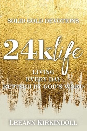 Cover image for 24k Life: Living Every Day Refined by God's Word