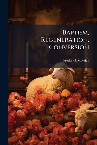 Cover image for Baptism, Regeneration, Conversion