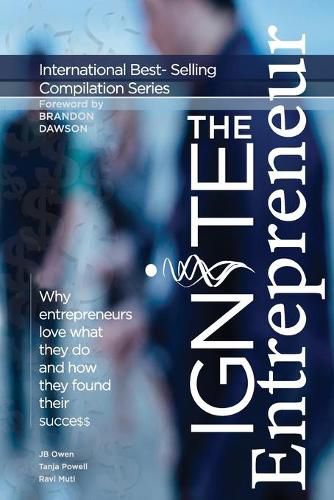 Cover image for Ignite the Entrepreneur: Why Entrepreneurs Love What They Do and How They Found Their Success