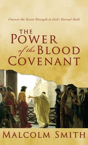 Cover image for Power of the Blood Covenant: Uncover the Secret Strength in God's Eternal Oath