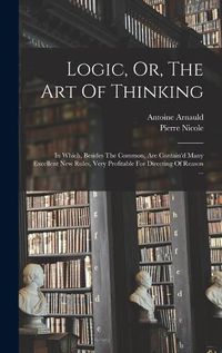 Cover image for Logic, Or, The Art Of Thinking