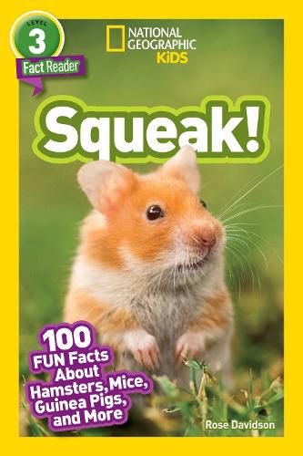 Cover image for National Geographic Readers: Squeak! (L3): 100 Fun Facts about Hamsters, Mice, Guinea Pigs, and More
