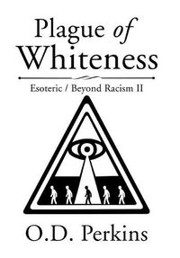 Cover image for Plague of Whiteness: Esoteric / Beyond Racism II