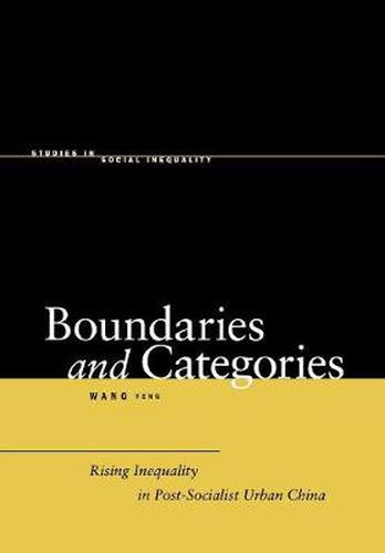 Cover image for Boundaries and Categories: Rising Inequality in Post-Socialist Urban China