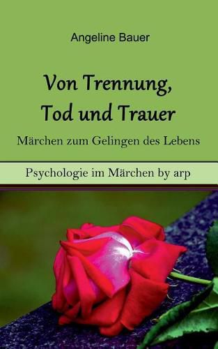 Cover image for Von Trennung, Tod und Trauer - Marchen zum Gelingen des Lebens