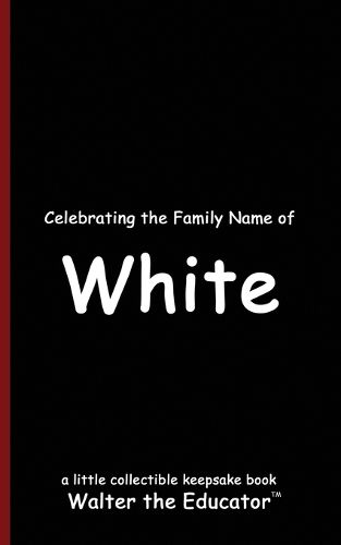 Celebrating the Family Name of White