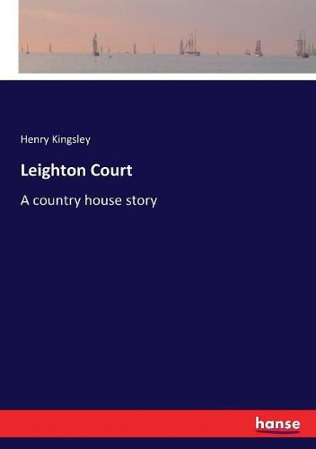 Cover image for Leighton Court: A country house story