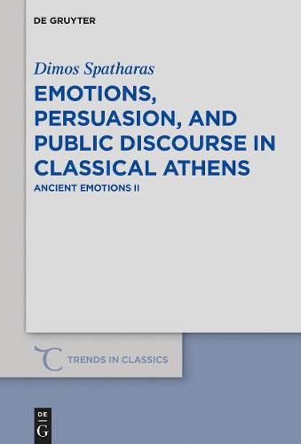 Cover image for Emotions, persuasion, and public discourse in classical Athens: Ancient Emotions II