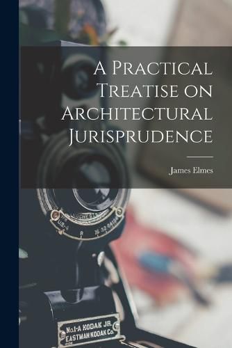 A Practical Treatise on Architectural Jurisprudence