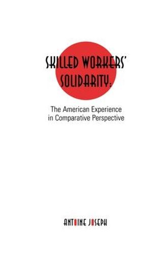 Cover image for Skilled Workers' Solidarity: The American Experience in Comparative Perspective