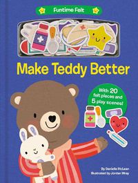 Cover image for Make Teddy Better: With 20 colorful felt play pieces