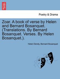 Cover image for Zoar. a Book of Verse by Helen and Bernard Bosanquet. (Translations. by Bernard Bosanquet. Verses. by Helen Bosanquet.).