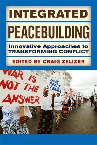 Cover image for Integrated Peacebuilding: Innovative Approaches to Transforming Conflict