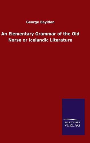 Cover image for An Elementary Grammar of the Old Norse or Icelandic Literature