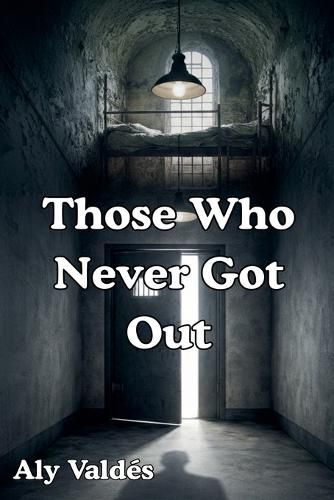 Cover image for Those Who Never Got Out